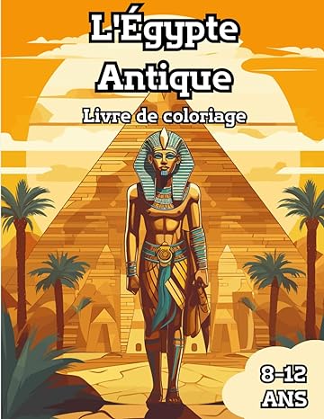 L'Égypte antique Livre de coloriage: 30 dessins expliqués