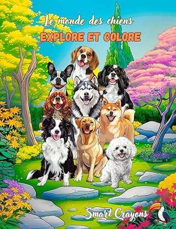 Le monde des chiens: Explore et colore